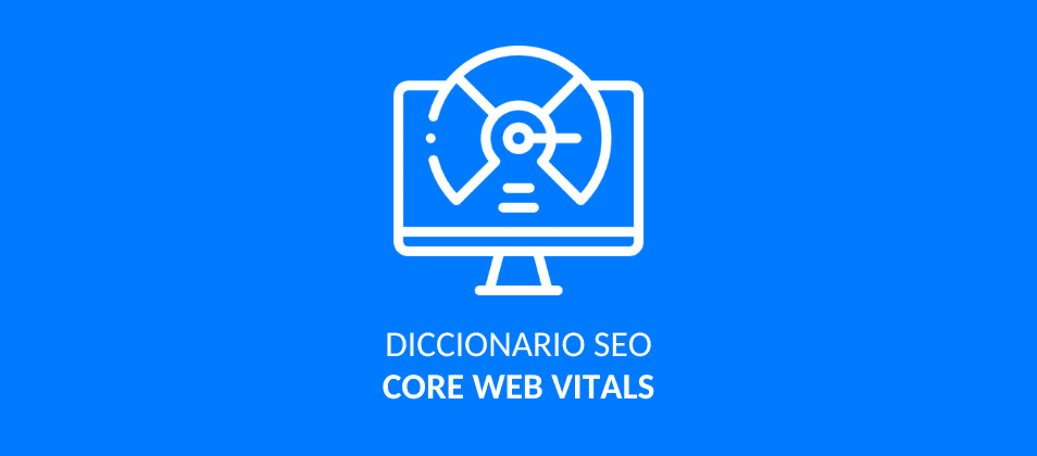 Qué son las Core Web Vitals